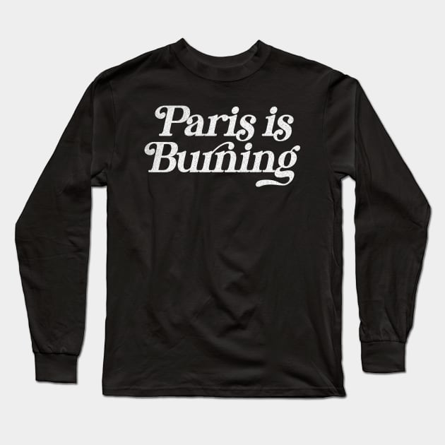 Paris Is Burning / Retro Typography Apparel Long Sleeve T-Shirt by DankFutura